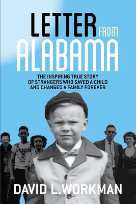 Letter from Alabama: The Inspiring True Story of Strangers Who Saved a Child and Changed a Family Forever