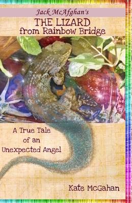 The Lizard from Rainbow Bridge: The Tale of an Unexpected Angel