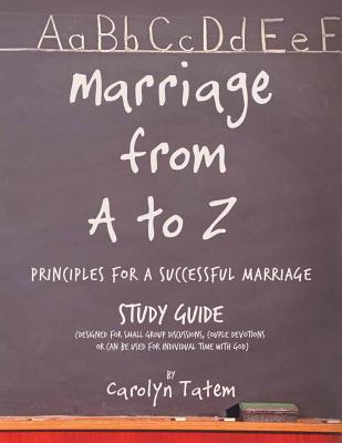 Marriage From A to Z: (Principles For A Successful Marriage) Study Guide