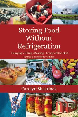 Storing Food Without Refrigeration: Camping, Rving, Boating, and Living Off-The-Grid