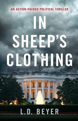 In Sheep's Clothing: An Action-Packed Political Thriller