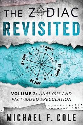 The Zodiac Revisited: Analysis and Fact-Based Speculation