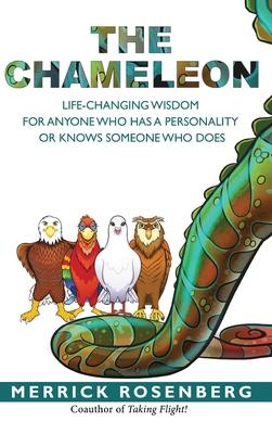 The Chameleon: Life-Changing Wisdom for Anyone Who Has a Personality or Knows Someone Who Does