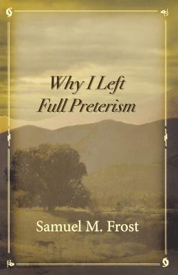 Why I Left Full Preterism