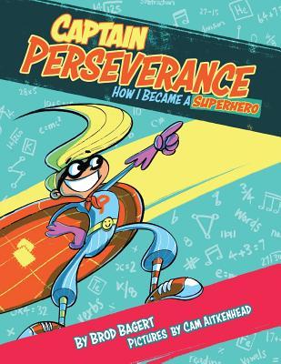 Captain Perseverance: How I Became a Superhero