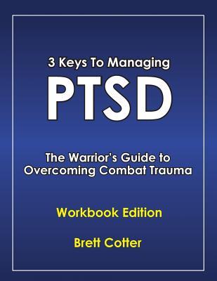 3 Keys to Managing PTSD: The Warrior's Guide to Overcoming Combat Trauma