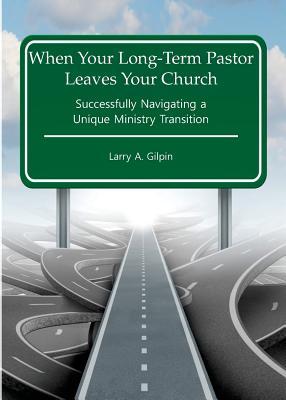 When Your Long-Term Pastor Leaves Your Church: Successfully Navigating a Unique Ministry Transition