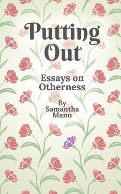 Putting Out: Essays on Otherness