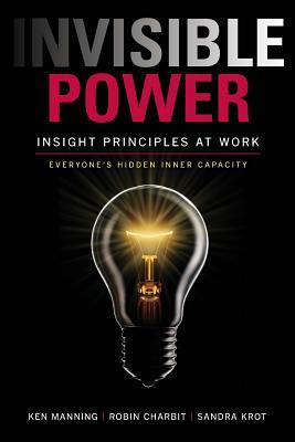 Invisible Power: Insight Principles at Work: Everyone's Hidden Capacity