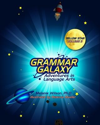 Grammar Galaxy: Yellow Star: Adventures in Language Arts