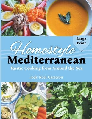 Homestyle Mediterranean: Rustic Cooking from Around the Sea