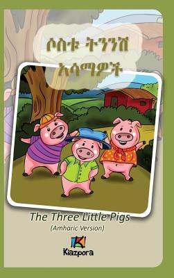 Sostu Tininish Asemawe'Ch - Amharic Children's Book: The Three Little Pigs (Amharic Version)