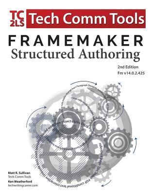 FrameMaker Structured Authoring Workbook (2017 Edition): Updated for FrameMaker 2017 Release, Second Edition Subscription