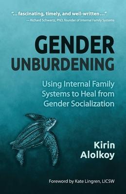 Gender Unburdening: Using Internal Family Systems to Heal from Gender Socialization