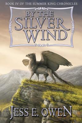 By the Silver Wind: Book IV of the Summer King Chronicles