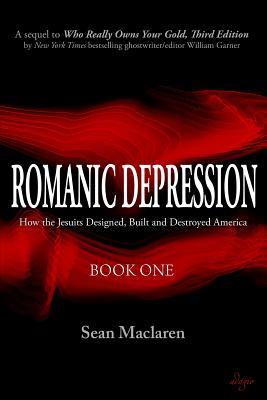 Romanic Depression: How the Jesuits Designed, Built and Destroyed America