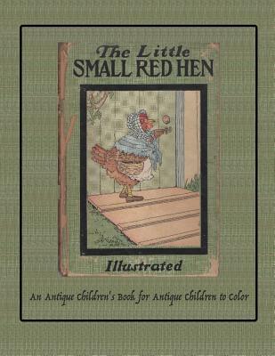 The Little Small Red Hen: An Antique Children's Book for Antique Children to Color