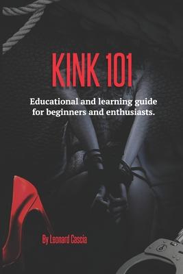 Kink 101: Educational and learning guide for beginners and enthusiasts.