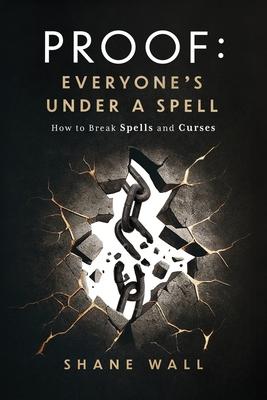 Proof Everyone's Under a Spell: How to Break Spells and Curses