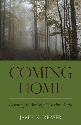 Coming Home: Learning to Actively Love this World