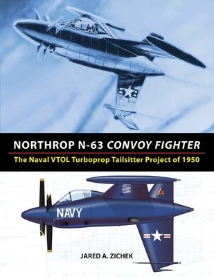 Northrop N-63 Convoy Fighter: The Naval VTOL Turboprop Tailsitter Project of 1950 Subscription