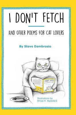 I Don't Fetch: And Other Poems for Cat Lovers