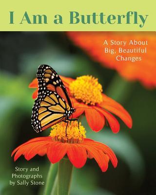 I Am a Butterfly: A Story About Big, Beautiful Changes