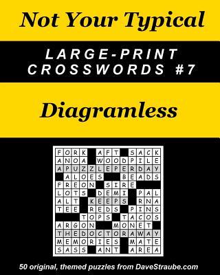 Not Your Typical Large-Print Crosswords #7 - Diagramless