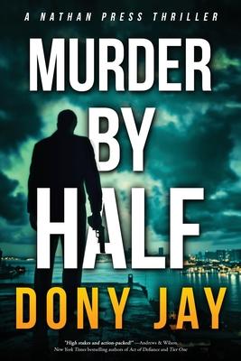 Murder by Half: A Nathan Press Thriller