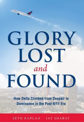 Glory Lost and Found: How Delta Climbed from Despair to Dominance in the Post-9/11 Era