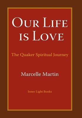 Our Life Is Love: The Quaker Spiritual Journey