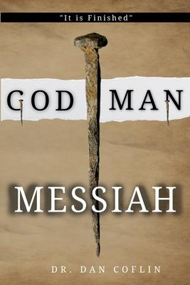 God Man Messiah: It is Finished