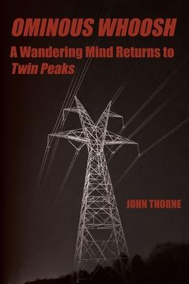 Ominous Whoosh: A Wandering Mind Returns to Twin Peaks