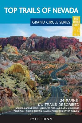 Top Trails of Nevada: Includes Great Basin National Park, Valley of Fire and Cathedral Gorge State Parks, and Basin and Range National Monum