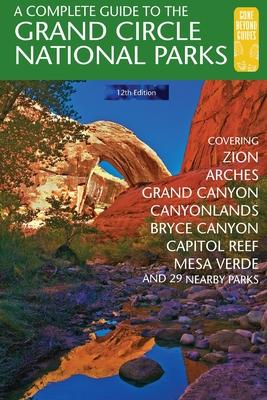 A Complete Guide to the Grand Circle National Parks: Covering Zion, Bryce Canyon, Capitol Reef, Arches, Canyonlands, Mesa Verde, and Grand Canyon Nati Subscription