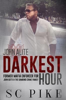 Darkest Hour - John Alite: Former Mafia Enforcer for John Gotti and the Gambino Crime Family