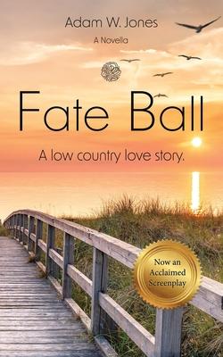 Fate Ball: A low country love story