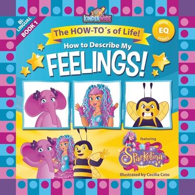 HOW TO DESCRIBE MY FEELINGS featuring Sparkelina: The How-To's of Life! (EQ Book Series) by Kinderwise