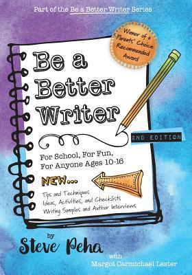 Be a Better Writer: For School, For Fun, For Anyone Ages 10-15