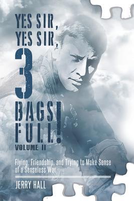Yes Sir, Yes Sir, 3 Bags Full! Volume II: Flying, Friendship, and Trying to Make Sense of a Senseless War Subscription