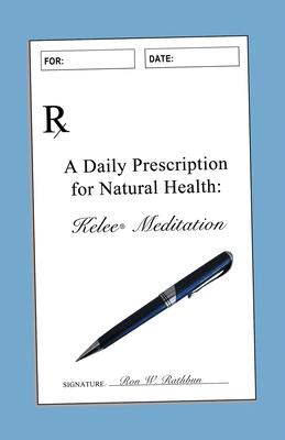 A Daily Prescription for Natural Health: A Journal for Kelee(R) Meditation Students