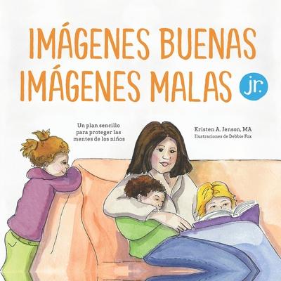 Imgenes buenas, imgenes malas Jr.: Un plan sencillo para proteger las mentes de los nios pequeos