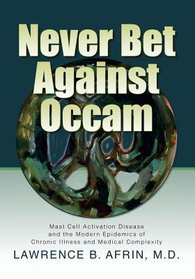 Never Bet Against Occam: Mast Cell Activation Disease and the Modern Epidemics of Chronic Illness and Medical Complexity