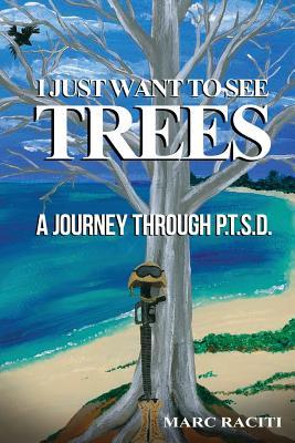 I Just Want To See Trees: A Journey Through P.T.S.D.