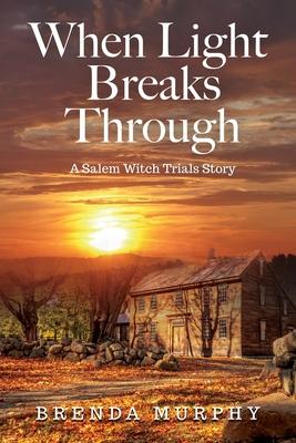 When Light Breaks Through: A Salem Witch Trials Story