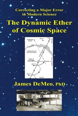 The Dynamic Ether of Cosmic Space: Correcting a Major Error in Modern Science