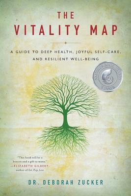 The Vitality Map: A Guide to Deep Health, Joyful Self-Care, and Resilient Well-Being