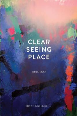 Clear Seeing Place: Studio Visits