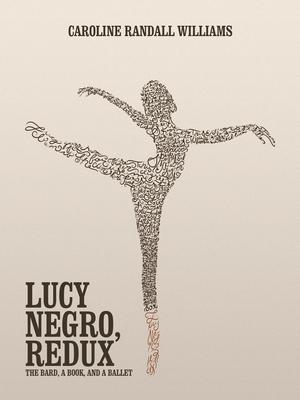 Lucy Negro, Redux: The Bard, a Book, and a Ballet