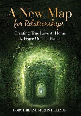 A New Map for Relationships: Creating True Love at Home and Peace on the Planet